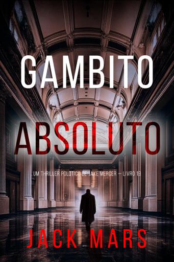 Portada del libro «Gambito Absoluto (Um Thriller Político de Jake Mercer — Livro 19)», de Jack Mars