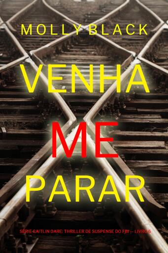 Venha Me Parar (Série Caitlin Dare: Thriller de Suspense do FBI — Livro 6)