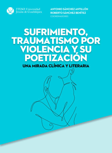 Sufrimiento, traumatismo por violencia y su poetización
