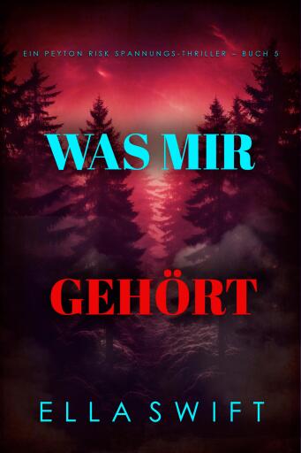 Was mir gehört (Ein Peyton Risk Spannungs-Thriller – Buch 5)