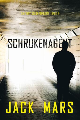 Portada del libro «Schrukenagent (Ein Troy-Stark-Thriller – Band 9)»
