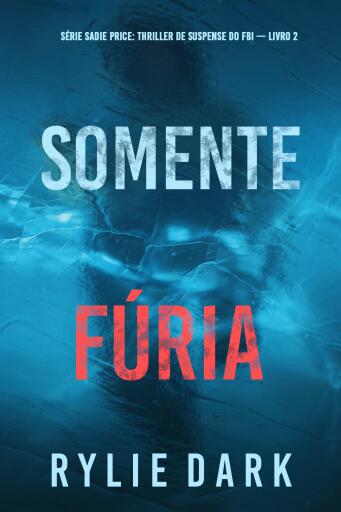 Somente Fúria (Série Sadie Price: Thriller de Suspense do FBI — Livro 2)