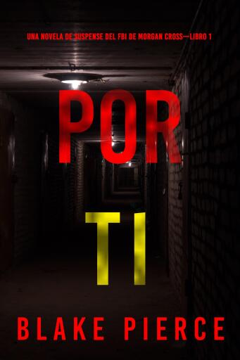 Por ti (Una novela de suspense del FBI de Morgan Cross—Libro 1)