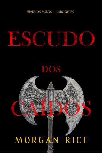 Portada del libro «Escudo dos Caídos (Espada dos Mortos — Livro Quatro)», de Morgan Rice