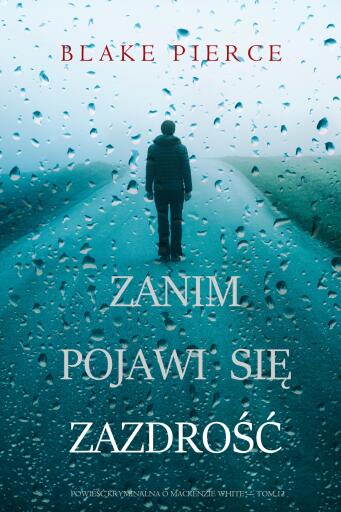 Portada del libro «Zanim pojawi się zazdrość (Powieść kryminalna o Mackenzie White — Tom 12)», de Blake Pierce