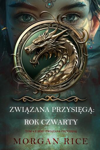 Portada del libro «Związana przysięgą: Rok czwarty (Tom 4 z serii Związana przysięgą)», de Morgan Rice