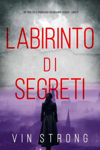 Labirinto di Segreti (Un thriller di spionaggio con Brianna Dagger - Libro 5)