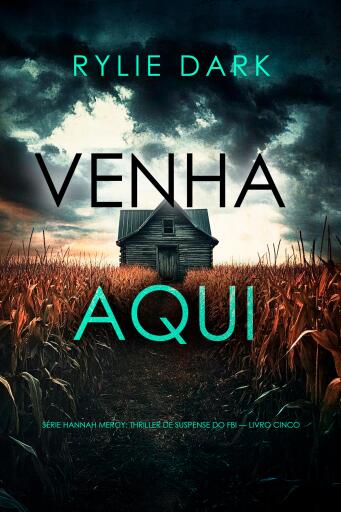 Venha Aqui (Série Hannah Mercy: Thriller de Suspense do FBI — Livro Cinco)