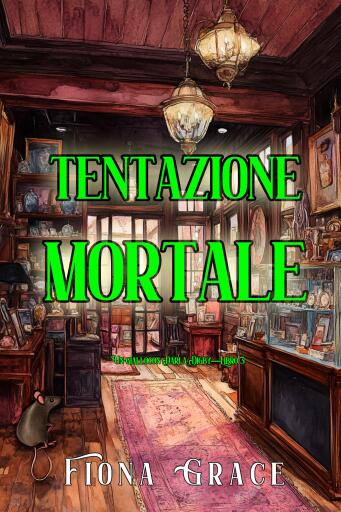 Portada del libro «Tentazione mortale (Un giallo con Darla Digby—Libro 3)», de Fiona Grace