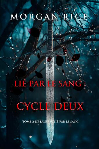 Portada del libro «Lié par le sang : Cycle deux (Tome 2 de la série Lié par le sang)», de Morgan Rice