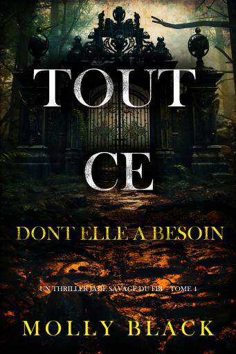 Portada del libro «Tout ce dont elle a besoin (Un thriller Jade Savage du FBI — tome 4)», de Molly Black