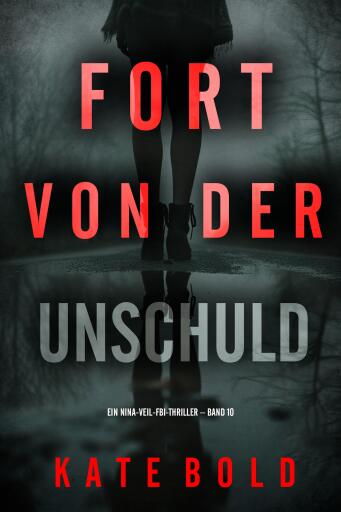 Fort von der Unschuld (Ein Nina-Veil-FBI-Thriller – Band 10)