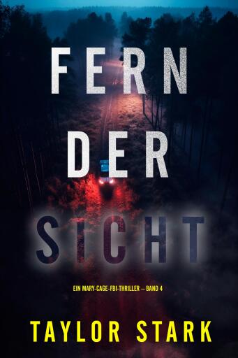 Portada del libro «Fern der Sicht (Ein Mary-Cage-FBI-Thriller – Band 4)», de Taylor Stark