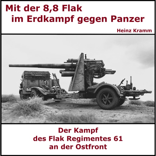 Mit der 8,8 Flak im Erdkampf - Flakregiment 61