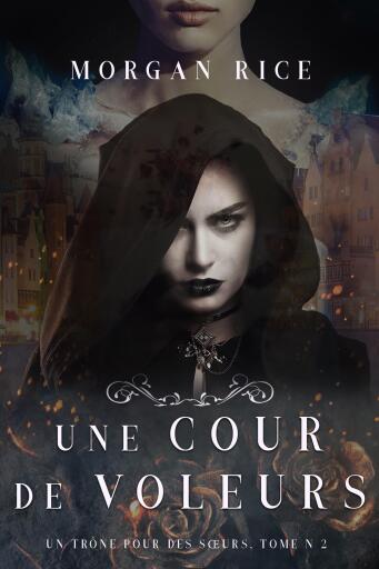 Portada del libro «Une Cour de Voleurs (Un Trône Pour Des Sœurs, Tome Deux)», de Morgan Rice
