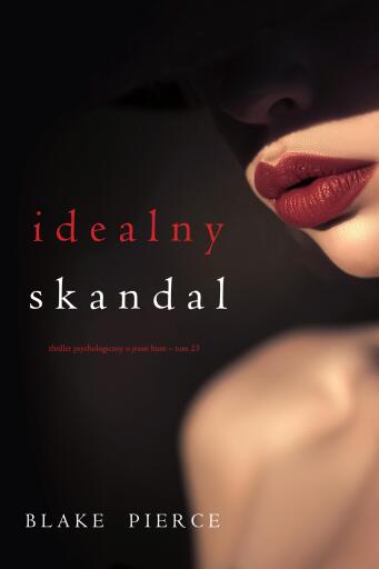Portada del libro «Idealny skandal Thriller psychologiczny o Jessie Hunt – Tom 23)», de Blake Pierce
