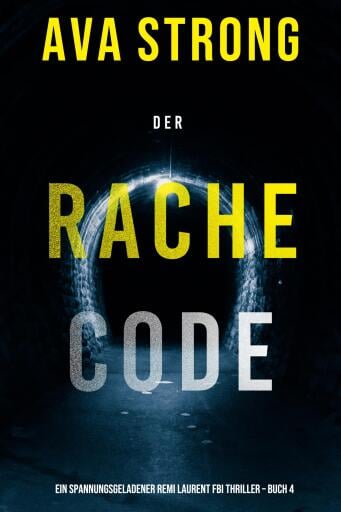 Der Rachecode (Ein spannungsgeladener Remi Laurent FBI Thriller – Buch 4)