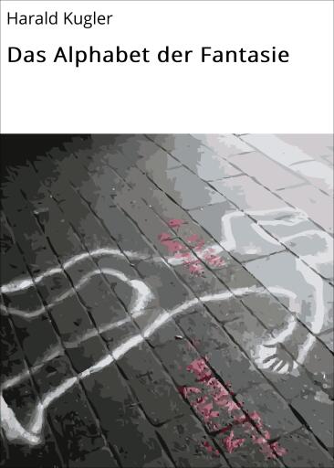 Portada del libro «Das Alphabet der Fantasie», de Harald Kugler