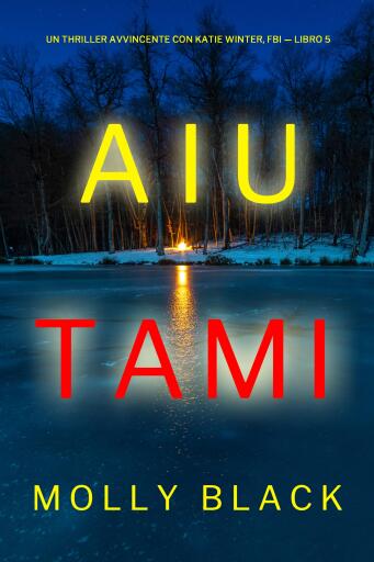 Portada del libro «Aiutami (Un Thriller Avvincente con Katie Winter, FBI — Libro 5)», de Molly Black