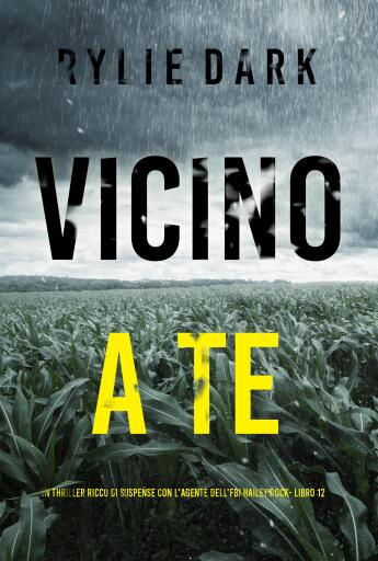 Vicino a Te (Un thriller ricco di suspense con l'agente dell'FBI Hailey Rock- Libro 12)