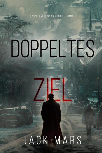 Portada del libro «Doppeltes Ziel (Ein Tyler-Wolf-Spionagethriller – Band 7)», de Jack Mars