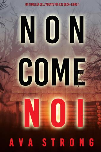 Non come noi (Un thriller dell'Agente FBI Ilse Beck—Libro 1)