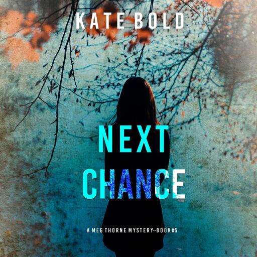 Next Chance (A Meg Thorne Suspense Thriller—Book Five)