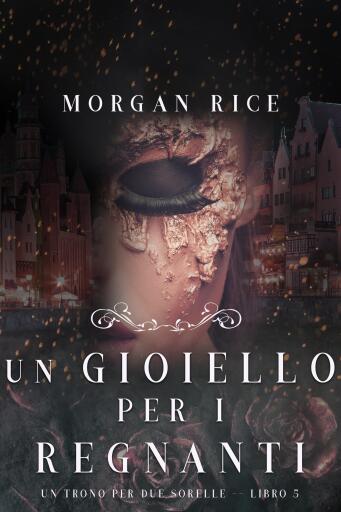 Portada del libro «Un Gioiello per I Regnanti (Un Trono per due Sorelle—Libro Cinque)», de Morgan Rice