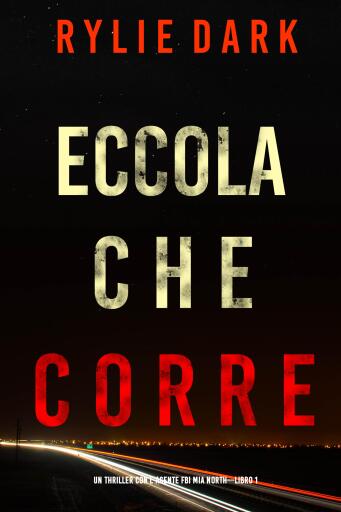 Eccola che corre (Un Thriller con l'Agente FBI Mia North—Libro 1)