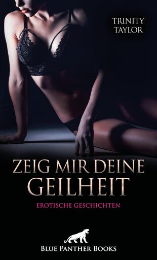 Zeig mir deine Geilheit | 5 sexy erotische Geschichten