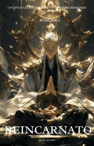 Reincarnato:Un Epico LitRPG Fantasia Avventura Romanzo (Volume 11)