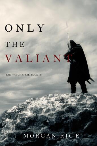 Portada del libro «Only the Valiant (The Way of Steel—Book 2)», de Morgan Rice