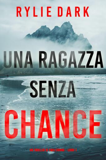 Portada del libro «Una ragazza senza chance (Un thriller di Tara Strong – Libro 1)», de Rylie Dark