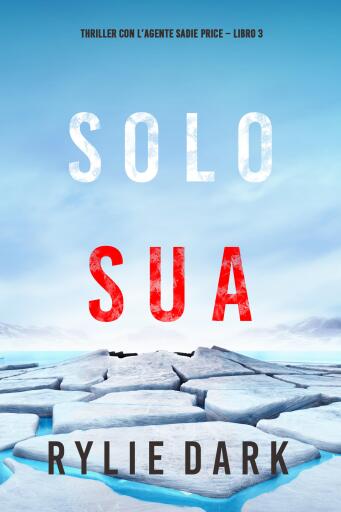 Solo sua (Thriller con l'agente Sadie Price – Libro 3)