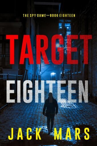 Target Eighteen (The Spy Game—Book #18)