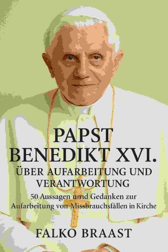 Papst Benedikt XVI. über Aufarbeitung und Verantwortung
