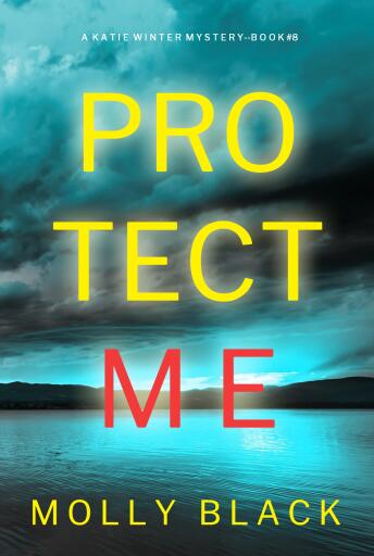 Portada del libro «Protect Me (A Katie Winter FBI Suspense Thriller—Book 8)», de Molly Black