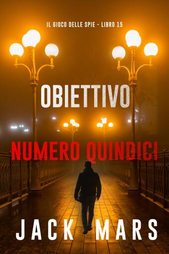 Obiettivo numero quindici (Il gioco delle spie - Libro 15)