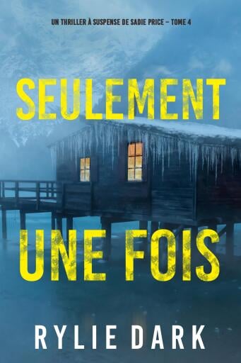 Seulement Une Fois (Un thriller à suspense de Sadie Price – Tome 4)