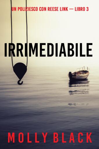 Portada del libro «Irrimediabile (Un Poliziesco con Reese Link — Libro 3)», de Molly Black