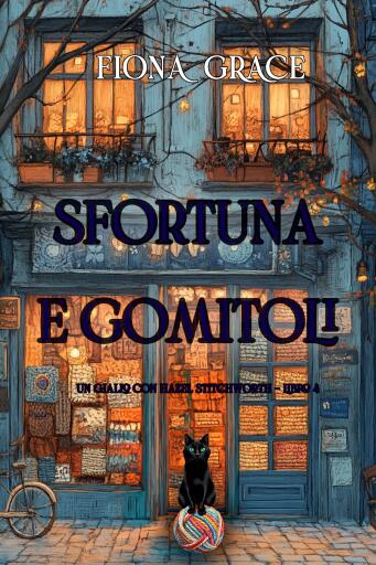 Sfortuna e Gomitoli (Un giallo con Hazel Stitchworth - Libro 4)