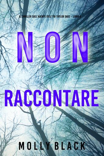 Portada del libro «Non raccontare (Il thriller sull'agente dell'FBI Taylor Sage – Libro 6)», de Molly Black