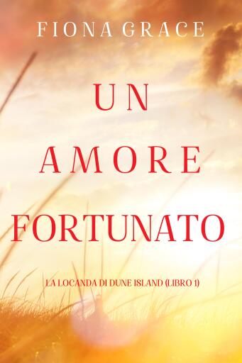 Portada del libro «Un amore fortunato (La locanda di Dune Island — Libro 1)», de Fiona Grace