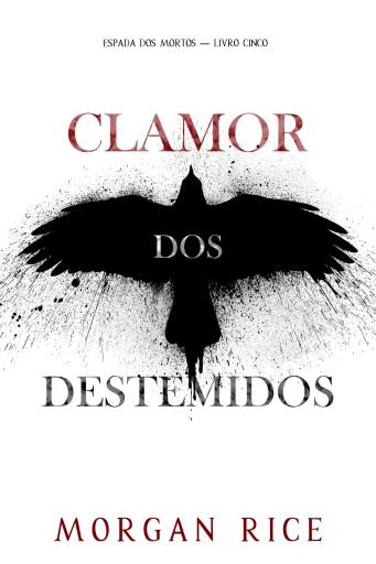 Portada del libro «Clamor dos Destemidos (Espada dos Mortos — Livro Cinco)», de Morgan Rice