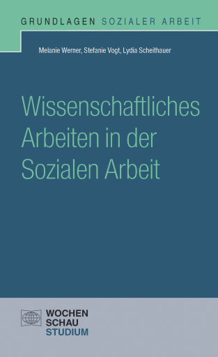 Portada del libro «Wissenschaftliches Arbeiten in der Sozialen Arbeit», de Melanie Werner, Stefanie Vogt