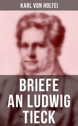 Portada del libro «Briefe an Ludwig Tieck», de Karl von Holtei