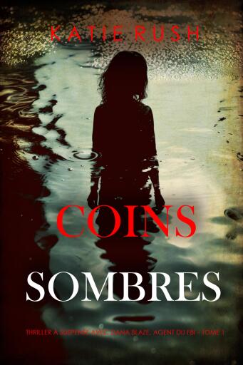 Coins sombres (Thriller À suspense avec Dana Blaze, agent du FBI – Tome 1)