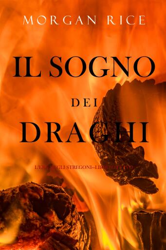 Portada del libro «Il sogno dei draghi (L'era degli stregoni—Libro ottavo)», de Morgan Rice