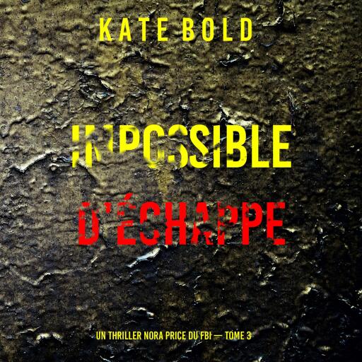 Impossible d'échapper (Un thriller Nora Price du FBI — tome 3)