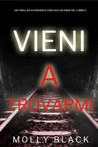 Portada del libro «Vieni a trovarmi (Un Thriller Avvincente con Caitlin Dare FBI—Libro 2)»